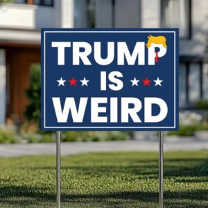 Trump is Weird Yard Sign, Democrat Political Sign, Anti Trump Yard Sign, Kamala Harris 2024 Sign, Harris For President, Election 2024 Signs