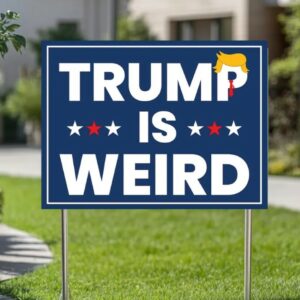 Trump is Weird Yard Sign, Democrat Political Sign, Anti Trump Yard Sign, Kamala Harris 2024 Sign, Harris For President, Election 2024 Signs2