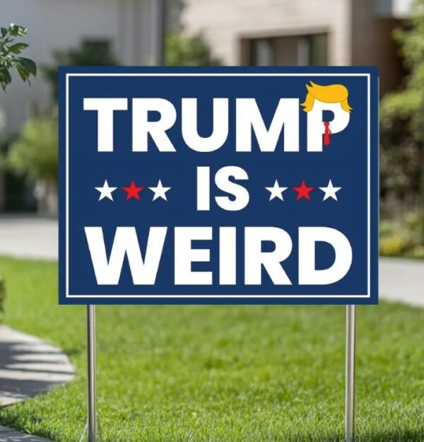 Trump is Weird Yard Sign, Democrat Political Sign, Anti Trump Yard Sign, Kamala Harris 2024 Sign, Harris For President, Election 2024 Signs2