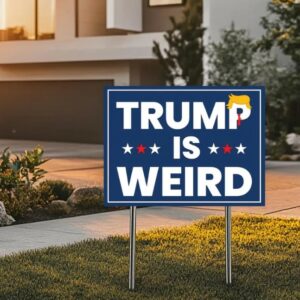 Trump is Weird Yard Sign, Democrat Political Sign, Anti Trump Yard Sign, Kamala Harris 2024 Sign, Harris For President, Election 2024 Signs3