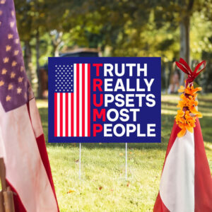 Truth Really Upsets Most People Yard Sign