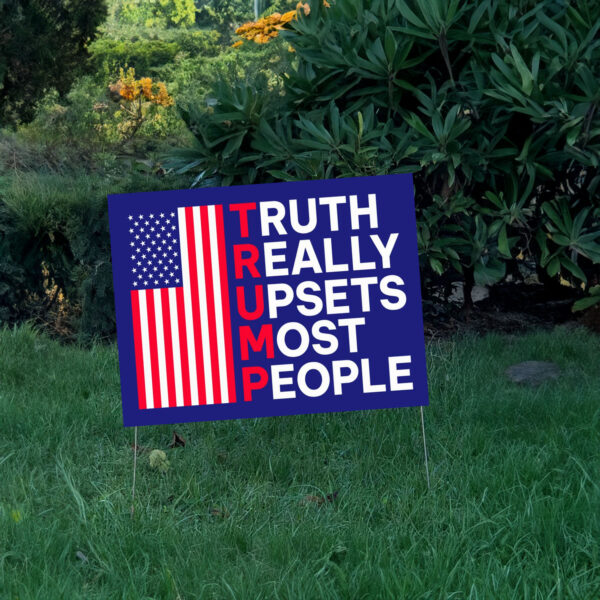 Truth Really Upsets Most People Yard Sign, Trump 2024 Yard Sign, Trump For President 2024 Flag