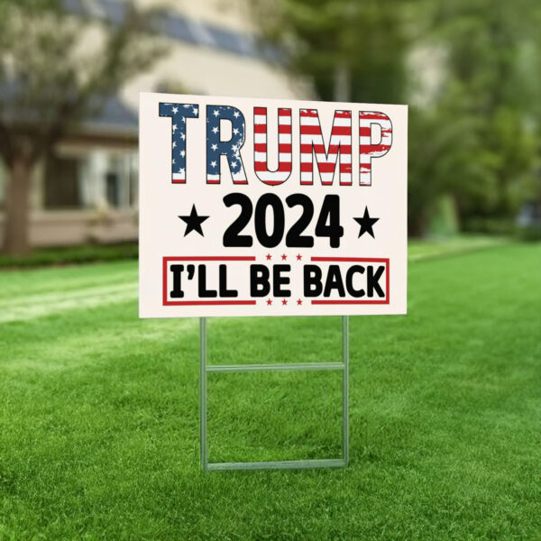 USA Flag Trump 2024 Election Slogan Yard Sign I'LL BE BACK