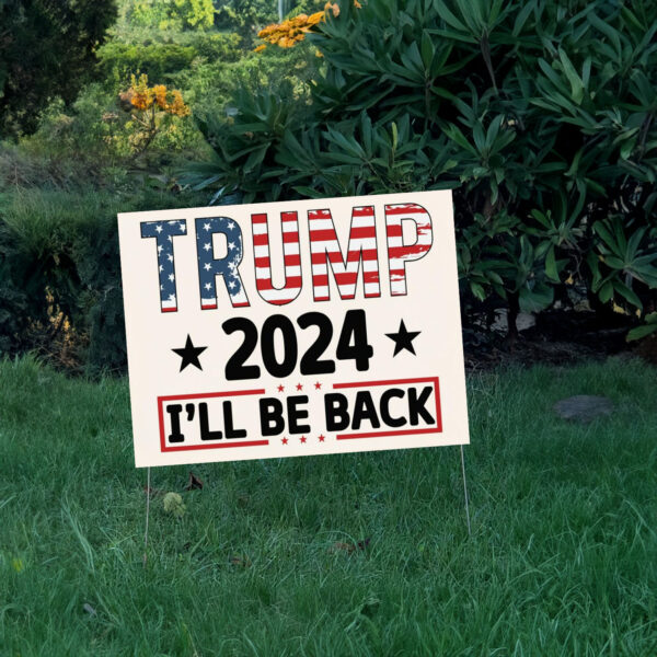 USA Flag Trump 2024 Election Slogan Yard Sign- I'LL BE BACK