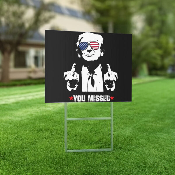 You Missed Trump Yard Sign, 2024 Election Yard Signs