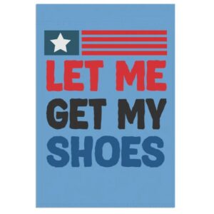 trump 2024 yard sign, president trump patriotic outdoor garden flag banner decor for american conservative republican let me get my shoes2