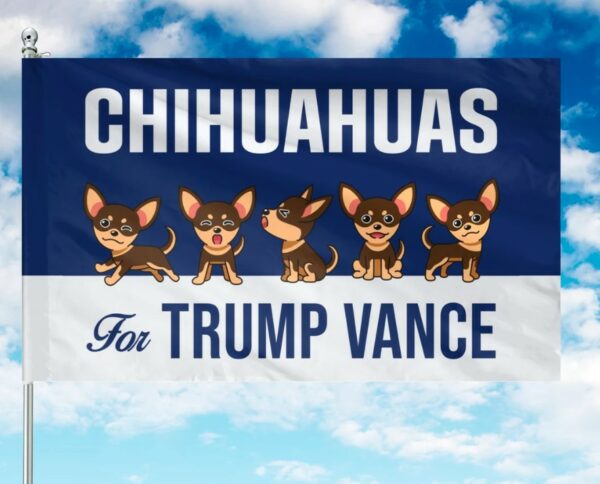 Chihuahuas For Trump Vance Flag, Trump Vance Kennedy Flag, Trump For President, Republican Flag, USA President Election 2024 Flag