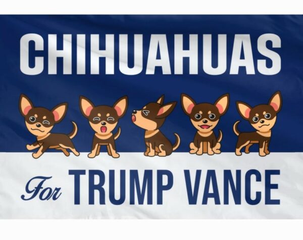 Chihuahuas For Trump Vance Flag, Trump Vance Kennedy Flag, Trump For President, Republican Flag, USA President Election 2024 Flag1