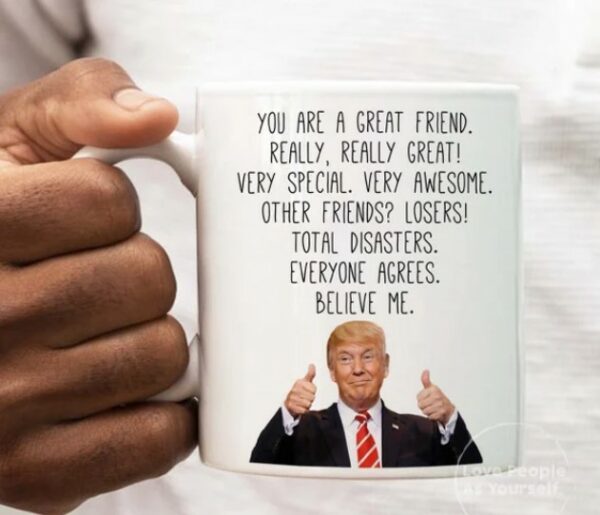 Custom Trump Friend Mug, Funny Gift for Bestie, Friendship Gifts, Gift For Friends Mug, Bestie BFF Cup, Sarcastic Birthday gifts for him her1