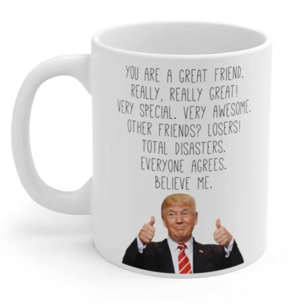 Custom Trump Friend Mug, Funny Gift for Bestie, Friendship Gifts, Gift For Friends Mug, Bestie BFF Cup, Sarcastic Birthday gifts for him her2