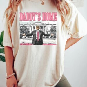 Daddy's Home Shirt, Trump 2024 Shirt, Republican Gift, Funny Trump Sweatshirt, White House Trump 2024 Shirt, Political Shirt, Election Shirt1