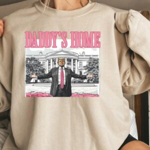 Daddy's Home Shirt, Trump 2024 Shirt, Republican Gift, Funny Trump Sweatshirt, White House Trump 2024 Shirt, Political Shirt, Election Shirt3