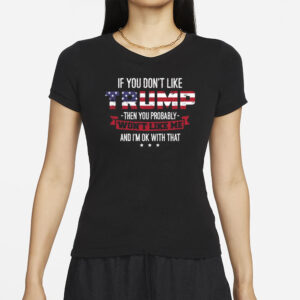 Donald Trump 2024 Presidential Election, If You Don't Like Trump Then You Probably Won't Like Me Women's Racerback Tank Top Slim Fit