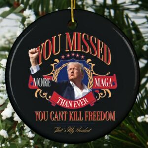 Donald Trump Failed Attempt 2024, You Missed, Trump Merch, MAGA, Trump Rally, Patriot, Trump Supporter, Ceramic Ornament, Christmas Decor