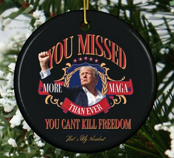 Donald Trump Failed Attempt 2024, You Missed, Trump Merch, MAGA, Trump Rally, Patriot, Trump Supporter, Ceramic Ornament, Christmas Decor