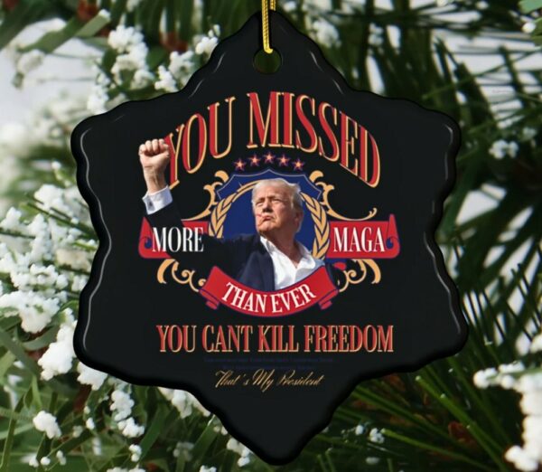 Donald Trump Failed Attempt 2024, You Missed, Trump Merch, MAGA, Trump Rally, Patriot, Trump Supporter, Ceramic Ornament, Christmas Decor2