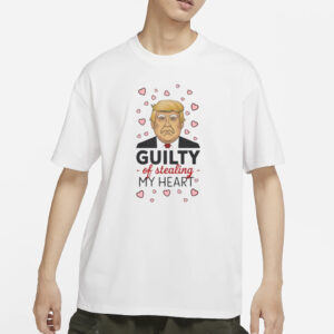 Donald Trump Guilty Of Stealing My Heart shirt, Love Donald Trump t shirt1