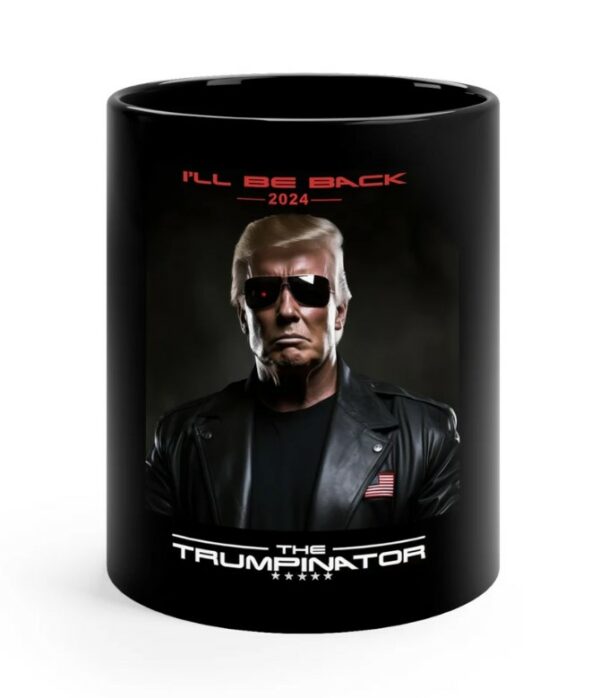 Donald Trump, I'll Be Back -- The Trumpinator 2024 -- 11oz Black Mug