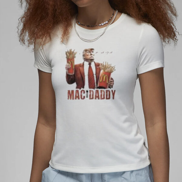 Donald Trump Mac Daddy Fries Making Fries Humor Middle Class Maga Mcdonald’s T-shirts3