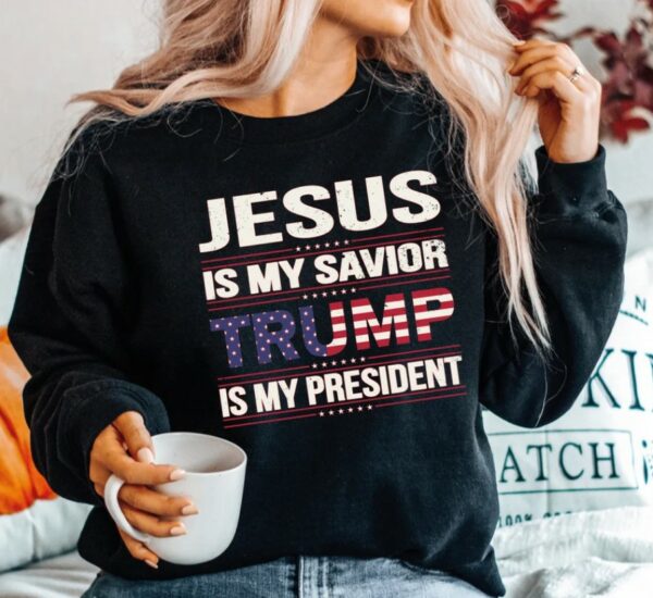 Donald Trump Shirt, Trump 2024 Shirt, Jesus Is My Savior Trump Is My President Shirt, Political Shirt, Republican Shirt, President Trump