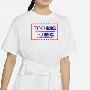 Donald Trump Too Big To Rig 2024 President Classic T-Shirts