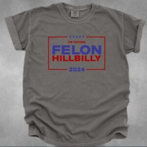 Donald Trump Vance Felon Hillbilly Shirt 2024 Election, Comfort Colors Unisex Political T-Shirt, Republican Gift, Funny Trump JD Vance Shirt