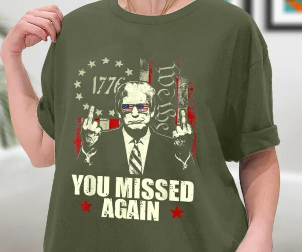 Donald Trump You Missed Again Shirt Trump Second Assassination Attempt, Bulletproof Pro Trump Missed Me Tee Shirt, Sweatshirt, Hoodie2