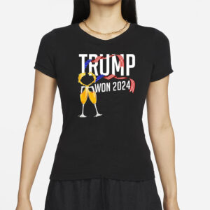 Donald Trump won 2024 election shirt