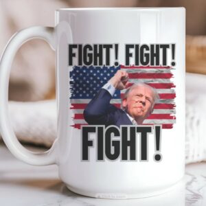 Fight Fight Fight Trump Mug 2024 Conservative Gift Ideas - America First USA - 11 oz or 15 oz Coffee Cup - Design on Both Sides