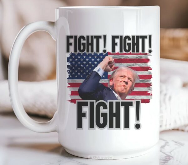 Fight Fight Fight Trump Mug 2024 Conservative Gift Ideas - America First USA - 11 oz or 15 oz Coffee Cup - Design on Both Sides