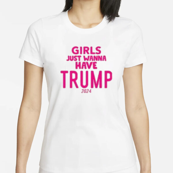 Girls Just Wanna Have Trump 2024 T-Shirts1