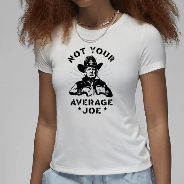 Good Not Your Average Joe Donald Trump T-Shirt3