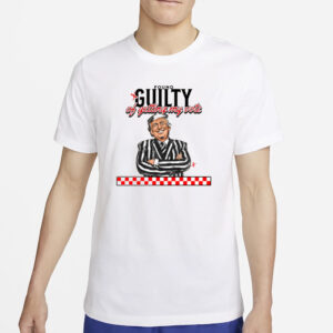 Guilty Of Getting My Vote Shirt,Trump 2024 Shirts