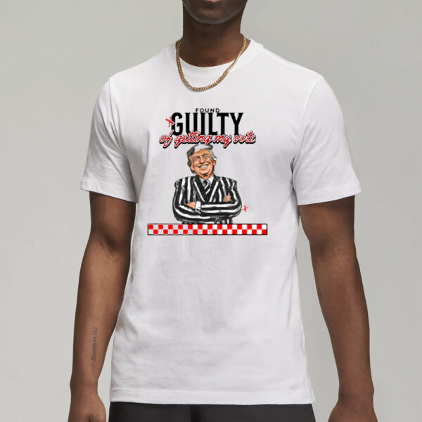 Guilty Of Getting My Vote Shirt,Trump 2024 Shirts3