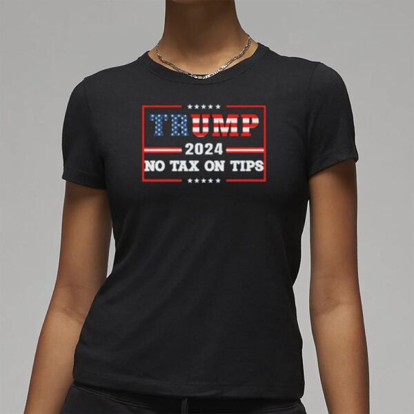 Hot Trump 2024 No Tax On Tips T-Shirt3