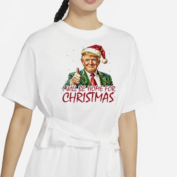 I Will Be Home For Christmas 2024 T-Shirt