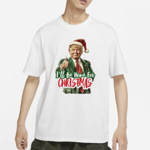 I Will be Home for Christmas Shirt, Make Christmas Great Again Shirts1