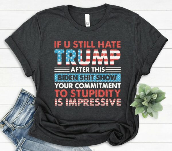 If You Still Hate Trump, Glitter Trump 2024, President Trump Shirt, Trump Shirt, Trending Trump 2024,