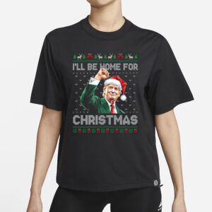 I'll Be Home For Christmas Funny Trump 2024 Ugly Christmas t-shirt1