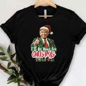 I'll Be Home for Christmas Shirt, Christmas Donald Trump Shirt, Family Christmas Shirt, Christmas Republican Shirt, Christmas Party Shirt2