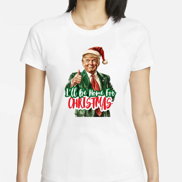 I'll Be Home for Christmas Shirt, Funny Santa Trump T-Shirts1