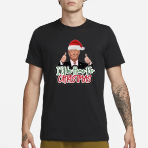 I'll Be Home for Christmas Trump Shirt, Trump Christmas T-shirt, Funny Trump Xmas Shirts2