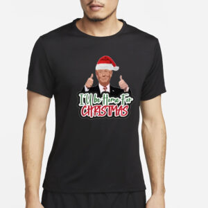 I'll Be Home for Christmas Trump Shirt, Trump Christmas T-shirt, Funny Trump Xmas Shirts3