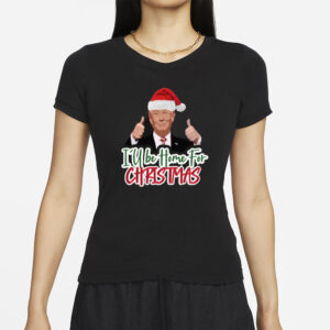 I'll Be Home for Christmas Trump Shirt, Trump Christmas T-shirts