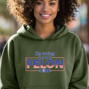 I'm Voting Felon Hoodie, Trump Vance Election 2024 Hoodie, Trump Felon America Hoodie, Trump Wanted For President Hoodie ,1