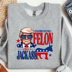 I'm Voting For The Felon Shirt, Republican Shirt, Trump 2024 Shirt, Trump For President Shirt, Donald Trump Shirt, President 2024 Shirt3