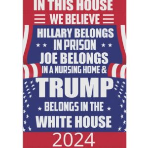 In This House We Believe Garden Flag, Patriotic Outdoor Decoration, Elections 2024 Garden Banner, 2024 Presidential Elections2