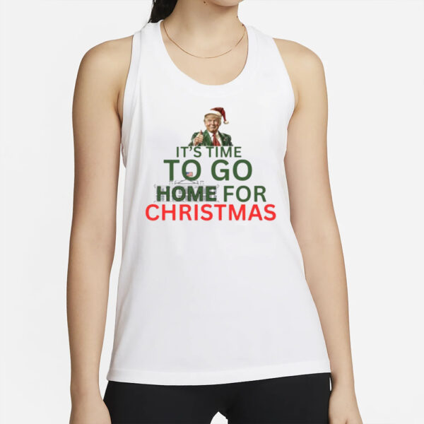 It’s Time To Go Home For Christmas Shirt, Donald Trump Christmas Shirt2