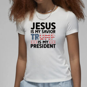 Jesus is My Savior Trump is My President Shirt 3