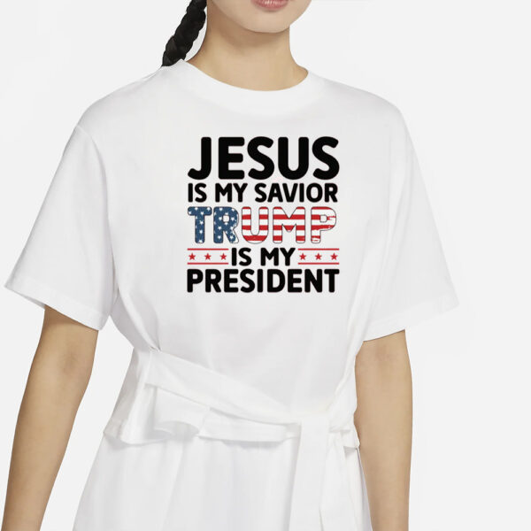 Jesus is My Savior Trump is My President Shirt